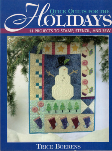 Trice Boerens - Quick Quilts for the Holidays 11 projects to stamp, stencil, and sew - angol kzimunkaknyv ( foltvarrs )