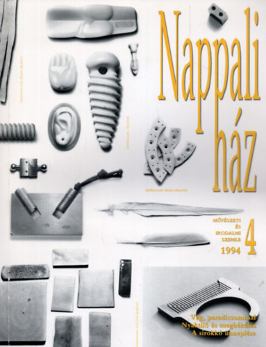 K�rolyi Csaba  H�bner Teod�ra (szerk.) - Nappali h�z  M�v�szeti �s Irodalmi Szemle ( VI. �vfolyam 1994. 4. sz�m )