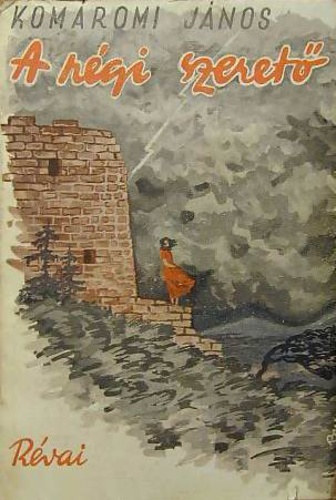 Kom�romi J�nos - A r�gi szeret�
