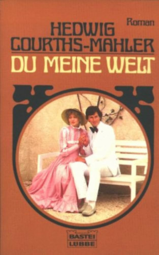 Hedwig Courths-Mahler - Du Meine Welt