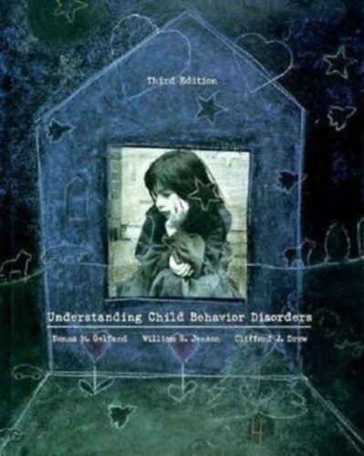 Donna M. Gelfand - William R. Jenson - Clifford J. Drew - Understanding Child Behavior Disorder (A gyermekek viselkedsi rendellenessgeinek megrtse - angol nyelv)