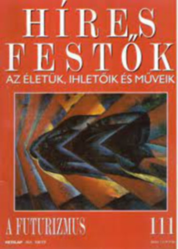 Hres festk - Az letk, ihletik s mveik 111. - A futurizmus