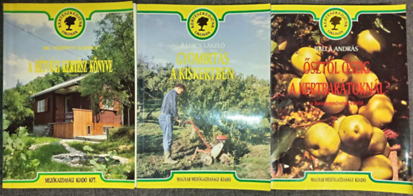 Dr. Mer�nyi K�roly, Radics L�szl�, Balla Andr�s - A h�tv�gi kert�sz k�nyve + Gyomirt�s a kiskertben + �szt�l �szig a kertbar�tokn�l a haszonn�v�nyekr�l (Kert�szkedj�nk Okosan 3 k�tet)