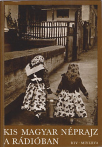 J�vor Kata; K�ll�s Imola; T�trai Zsuzsanna - Kis magyar n�prajz a r�di�ban