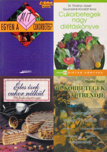 S�gi Katalin Kics�k Marian, Gyurcs�n� Kondr�t Ilona  Dr. F�v�nyi J�zsef, Martin Budd, Pelle J�zsefn� - 4 db k�nyv cukorbetegnek: Mit egyen a cukorbeteg? + Cukorbetegek nagy di�t�sk�nyve + Cukorbetegek �trendje + �des �zek cukor n�lk�l