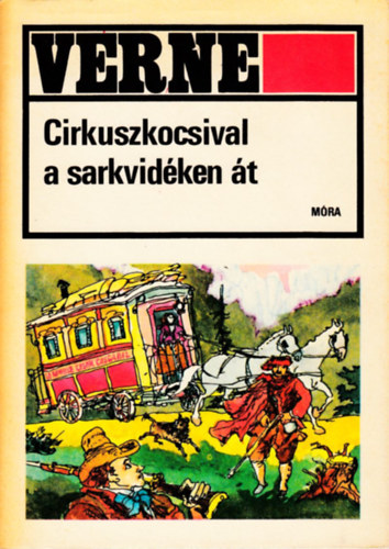 Verne Gyula - Cirkuszkocsival a sarkvid�ken �t