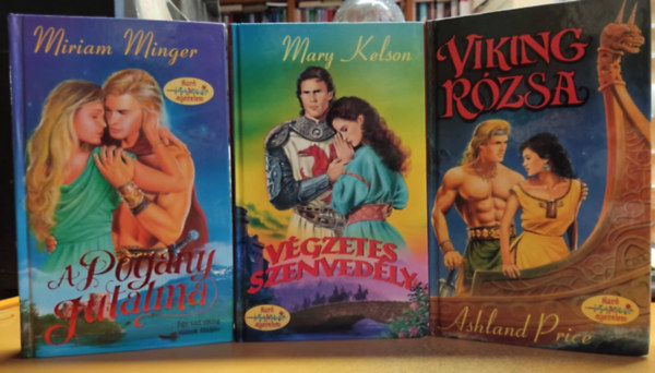 Ashland Price, Mary Kelson Miriam Minger - 3 db Kard & Szerelem: A pogny jutalma + Vgzetes szenvedly + Viking rzsa
