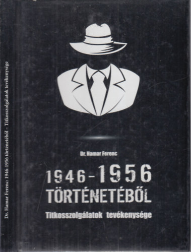 Dr Hamar Ferenc - 1946-1956 trtnetbl (Titkosszolglatok tevkenysge)