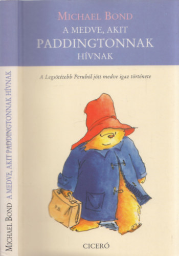 Michael Bond - A medve, akit Paddingtonnak hvnak