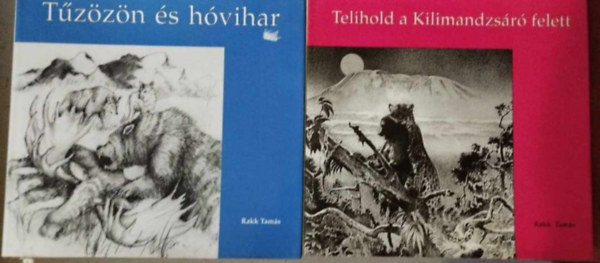 Rakk Tams - 2db Rakk Tams knyv:Telihold a kilimandzsr felett+Tzzn s hvihar