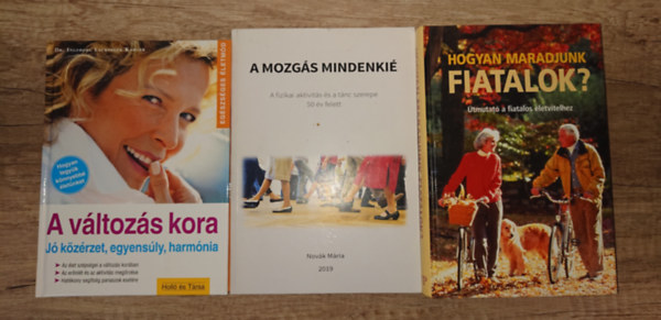 Dr. Nov�k M�ria Ingeborg Lackinger Karger - 3 k�nyv a j� meg�reged�sr�l: A v�ltoz�s kora, Hogyan maradjunk fiatalok?, A mozg�s mindenki�