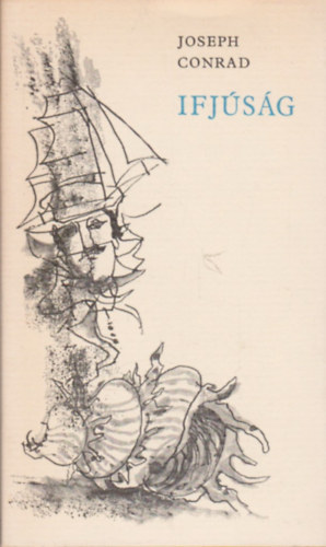 Joseph Conrad - Ifjúság (három elbeszélés)