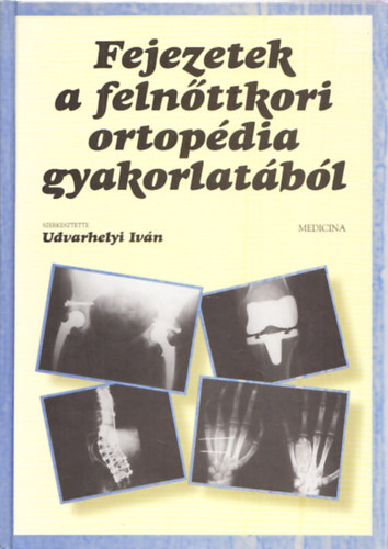 Udvarhelyi Iv�n - Fejezetek a feln�ttkori ortop�dia gyakorlat�b�l