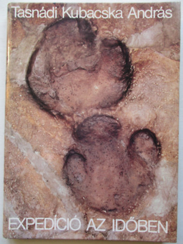 Tasn�di Kubacska Andr�s - Exped�ci� az id�ben
