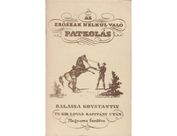 Balassa Konstantin - Az er�szak n�lk�l val� patkol�s (Az 1828-as kiad�s reprintje)