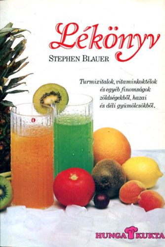 Stephen Blauer - Lknyv (The Juicing Book) /Receptekkel/