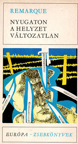 Szkely Magda  Erich Maria Remarque (szerk.), Benedek Marcell (ford.) - Nyugaton a helyzet vltozatlan (Im Westen nichts Neues) Eurpa Zsebknyvek 85