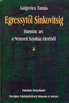 Galgovics Tams - Egressytl Sinkovitsig (Harminc arc a Nemzeti Sznhz letbl)