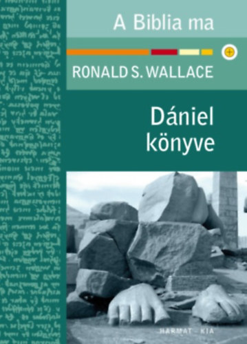 Ronalds. Wallace - A Biblia ma - Dániel könyve