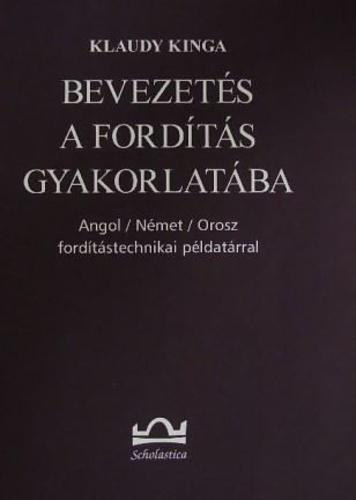 Klaudy Kinga - Bevezet�s a ford�t�s gyakorlat�ba (angol-n�met-orosz ford.p�ld.)