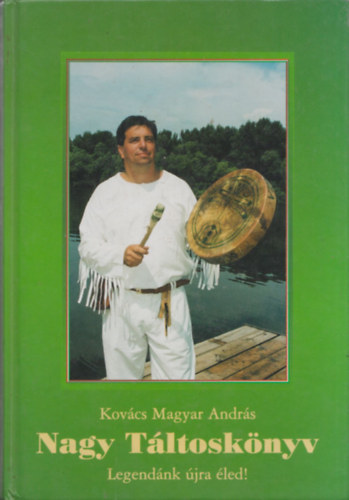 Kov�cs-Magyar Andr�s - Nagy T�ltosk�nyv - Legend�nk �jra �led!