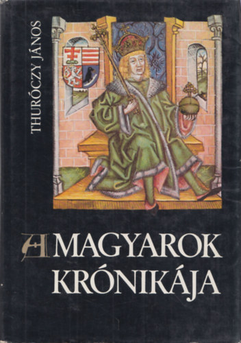 Thurczy Jnos - A magyarok krnikja (Helikon kiads)