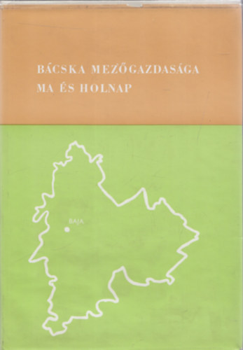 M�rton J�nos  (szerk.) - B�cska mez�gazdas�ga ma �s holnap
