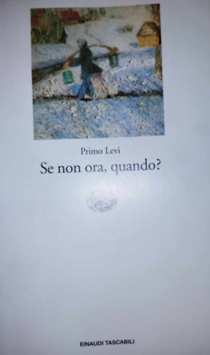 Primo Levi - Se non ora, quando?