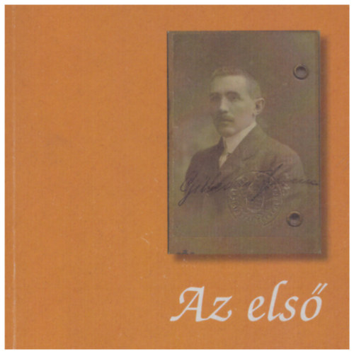 Az els - Szubjektv letrajz Gillemot Ferencrl (1875-1916) a magyar sport polihisztorrl hallnak 100. vfordulja alkalmbl