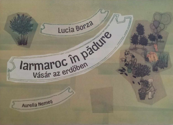 Aurelia Nemes Lucia Borza - Iarmaroc �n p�dure - V�s�r az erd�ben