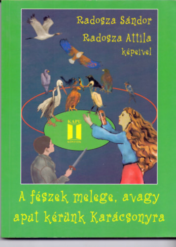 Radosza Sándor; Radosza Attila képeivel - A fészek melege, avagy aput kérünk Karácsonyra