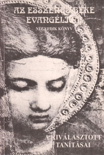 Edmond Bordeaux Sz�kely - Az essz�nus b�ke evang�lium IV. - A kiv�lasztott tan�t�sai