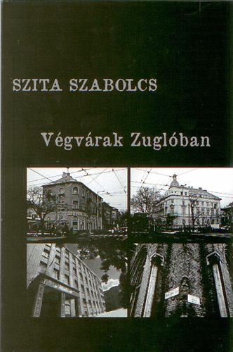 Szita Szabolcs - V�gv�rak Zugl�ban