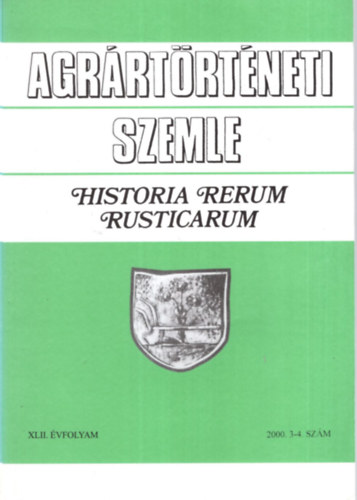 Fehér György Cselőtei László (Szerk.) - Agrártörténeti Szemle 2000. 3-4. szám