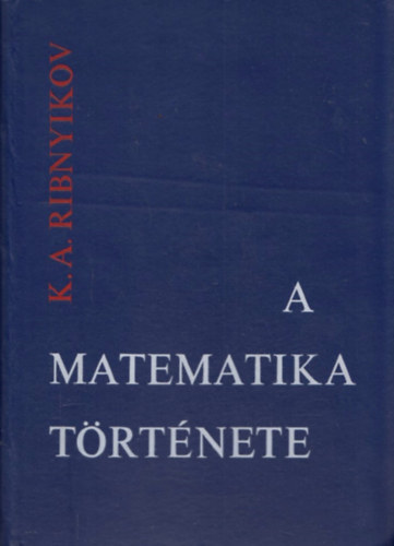 K.A. Ribnyikov - A matematika trtnete