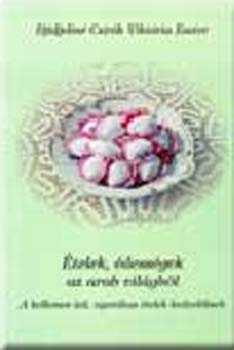 Djidjeliné Czirók Viktória Eszter - Ételek, édességek az arab világból