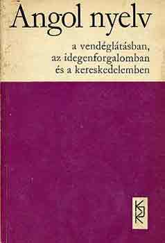 Dr. Gyöngyösy Istvánné - Angol nyelv a vendéglátásban, az idegenforgalomban és a keresk.-ben