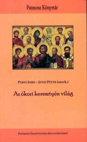 Jenei Péter Peres Imre - Az ókori keresztyén világ