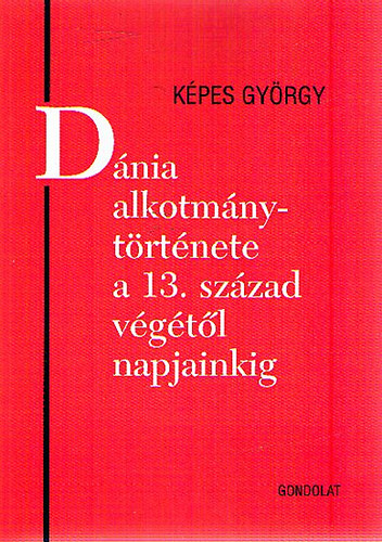 Kpes Gyrgy - Dnia alkotmnytrtnete a 13. szzad vgtl napjainkig