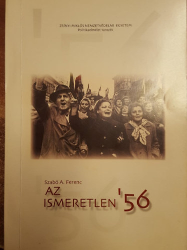 Szab A. Ferenc - Az ismeretlen '56