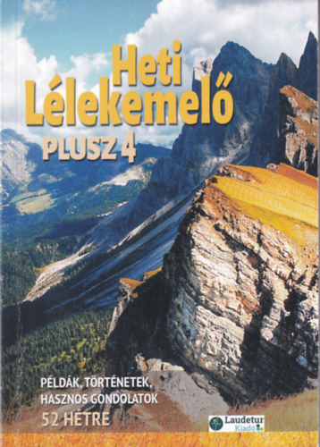 Heti Llekemel Plusz 4. - Pldk, trtnetek, hasznos gondolatok 52 htre