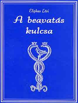 Eliphas Lvi - A beavats kulcsa