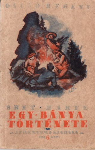 Bret Harte - Egy b�nya t�rt�nete ( 1. kiad�s ) Olcs�  Reg�ny