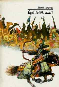 Bistey Andr�s - �g� tet�k alatt