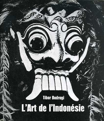 Bodrogi Tibor - L'Art de l'Indonésie