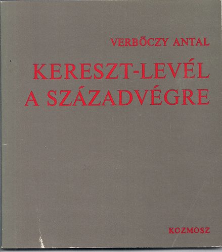 Verb�czy Antal - Kereszt-lev�l a sz�zadv�gre
