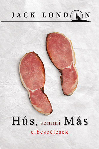 Jack London - H�S, semmi M�S