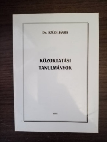 Dr. Sz�di J�nos - K�zoktat�si tanulm�nyok