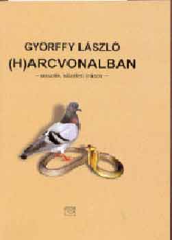 Gyrffy Lszl - (H)arcvonalban