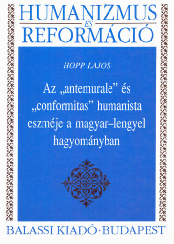 Hopp Lajos - Az "antemurale" s "conformitas" humanista eszmje a magyar-lengyel hagyomnyban